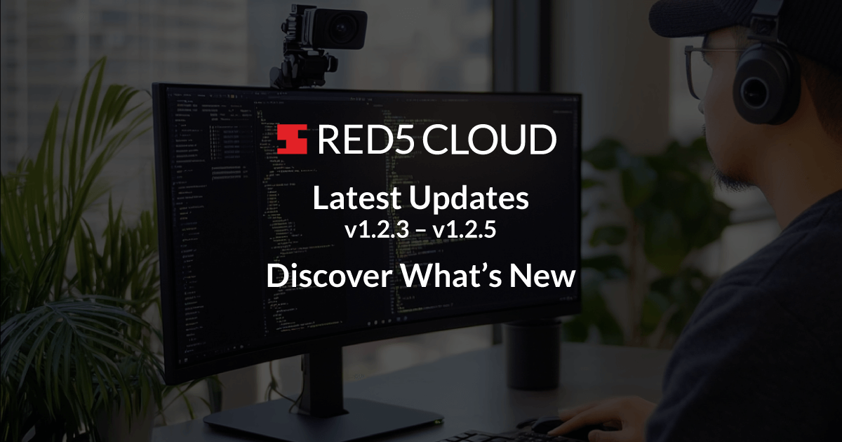 What's new in Red5 Cloud 1.2.3, 1.2.4, 1.2.5